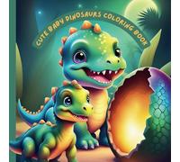 Cute Baby Dinosaurs Coloring Book: Fun Dinosaur Illustrations for kids Ages 6 and up