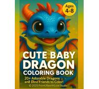 Cute Baby Dragon Coloring Book for Kids Ages 4-8: Adorable Baby Dragons and Dino Friends to Color and Have Fun!: Cute Baby Dragon Coloring Book