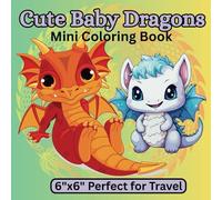Cute Baby Dragon Mini Coloring Book: 6"x6" Mini Dragon Book Perfect for Traveling or Party Favors | Small Dragon Coloring Book Fun for ALL Ages