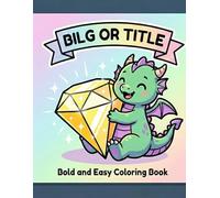 Cute Baby Dragons: Giant Bold and Easy Coloring Book: 50 Thick Line & Simple Designs | The Complete Collection of Adorable Fantasy Creatures for Stress Relief