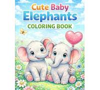 Cute Baby Elephants Coloring Book: Adorable and Easy Elephant Coloring Pages for Kids Ages 3-8