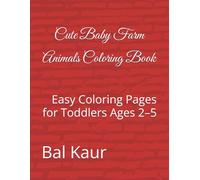 Cute Baby Farm Animals Coloring Book: Easy Coloring Pages for Toddlers Ages 2-5