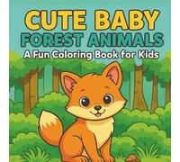 Cute Baby Forest Animals: A Fun Coloring Book for Kids
