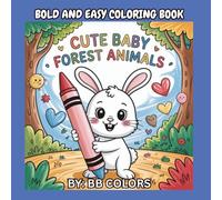 CUTE BABY FOREST ANIMALS: BOLD AND EASY COLORING BOOK