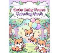 Cute Baby Foxes Coloring Book: 30 Adorable and Easy Fox Coloring Pages for Kids Ages 3-6