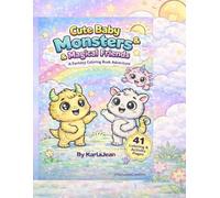 Cute Baby Monsters & Magical Friends: A Fantasy Coloring Book Adventure