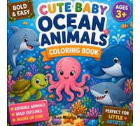 Cute Baby Ocean Animals Coloring Book: Bold & Easy Coloring Pages for Kids Ages 3+