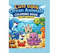 Cute Baby Ocean Animals Coloring Book for Toddlers Ages 2-4: Big and Easy Sea Creatures with Dolphins, Turtles, Octopus and Sharks - Bold Simple Designs for Little Hands