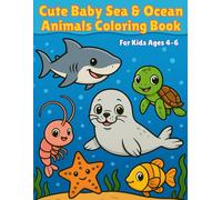 Cute Baby Sea & Ocean Animals Coloring Book: Bold & Easy Designs for Kids Ages 4-6 Fun and Simple Coloring Pages with Adorable Sea Animals