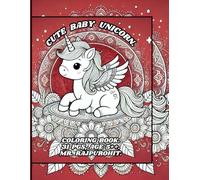 CUTE BABY UNICORN COLORING BOOK.