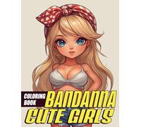 Cute Bandanna Girls Coloring Book: Charming Outfits and Trendy Accessories Coloring Pages with Adorable Illustrations for All Ages Stress Relief and Enjoyment