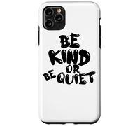 CUTE BE KIND o BE QUIET - Design con testo nero Custodia per iPhone 11 Pro Max