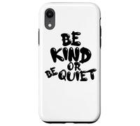 CUTE BE KIND o BE QUIET - Design con testo nero Custodia per iPhone XR