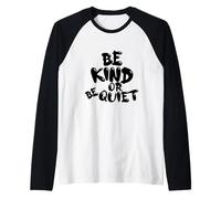 Cute BE Kind o BE Quiet - Design con Testo Nero Maglia con Maniche Raglan