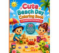 Cute Beach Day Coloring Book: 30 Easy Beach Coloring Pages for Kids Ages 3-6 Featuring Cute Animals, Sandcastles, Seashells, Ocean Fun and Single-Sided Designs