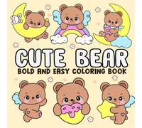 Cute Bear Bold And Easy Coloring Book: Adorable Creatures Coloring Pages with Playful Scenes Easy and Simple Designs for Both Kids & Adults Relaxation