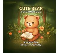 Cute Bear coloring book: Adorable Bear-Themed Pages to Spark Creativity