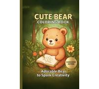 Cute Bear coloring book Adorable Bear to Spark Creativity: A Gentle Coloring Book for Kids Ages 4-8 with Bears Cooking, Cleaning, Gardening and Playing