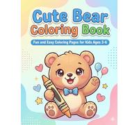 Cute Bear Coloring Book for Kids Ages 3-6: 50 Fun and Easy Coloring Pages | Adorable Bears, Relaxing and Creative Activities for Boys and Girls