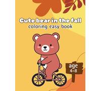 Cute Bear in the Fall: Relaxing and Educational Coloring Book for Kids - Fun Fall Scenes with Cute Bears, Pumpkins, and Autumn Leaves