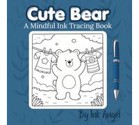 Cute Bear Ink Tracing: Mindful tracing activity to relax and unwind. 30 cute and cozy images to trace with ink.