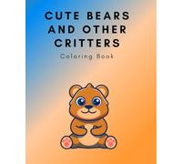 Cute Bears and Other Critters: Coloring Book