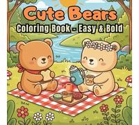 Cute Bears Coloring Book - Easy and Bold: For children and adults - 100 pages in plain paperback PERFECT SIZE: 8.5 x 8.5