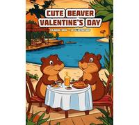 Cute Beaver - Valentine's Day - Coloring Book - 50 Illustrations: Coloring Book