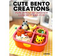 Cute Bento Creations: Fun Japanese Character Lunches: for Kids