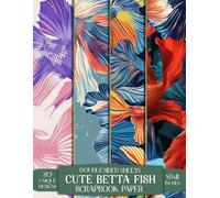 Cute Betta Fish: Vibrant Decorative Pages for Crafting, Scrapbooking, Art Projects, and DIY Fun