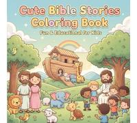 Cute Bible Stories Coloring Book: Fun & Educational Bible Adventures for Kids - 25 Whimsical Coloring Pages