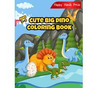 Cute Big Dino Coloring Book: Friendly Dinosaur Coloring Pages Ages 3-5 - Big & Simple Prehistoric Adventure Book