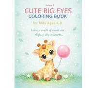 Cute Big Eyes Coloring Book For Kids Ages 4-8: Adorable Animals and Silly Creatures Easy Coloring Pages for Boys and Girls (Volume 2)