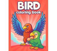 Cute Bird Coloring Book for Kids Ages 3-7 - Fun, Easy, and Relaxing Nature Activity - 50 Big Illustrations for Boys and Girls: A Delightful Collection ... Pages to Prevent Bleed-Through for Toddlers
