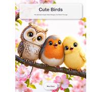Cute Birds: A Cute Coloring Book for Adults: 100 Adorable Single-Sided Designs, No Bleed-Through