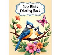 Cute Birds Coloring Book: 33 Fun Mother And Baby Bird Designs For Kids Ages 3-10; Animal Coloring Pages; Children Activity Book For Toddlers, Perfect Gift