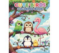 Cute Birds Coloring Book: Kawaii Feathered Friends for Kids & Adu