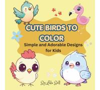 CUTE BIRDS TO COLOR: Simple and Adorable Designs for Kids