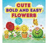 Cute Bold and Easy Flowers: A Simple Large Print Coloring Book for Adults and Seniors: 50 Thick-Lined Floral Designs for Stress Relief and Easy Relaxation
