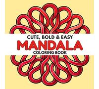 Cute, Bold and Easy Mandala Coloring Book: 50 Simple Mandala Designs for Stress Relief and Relaxation