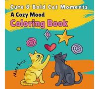 Cute & Bold Cat Moments: A Cozy Mood Coloring Book for Adults, Teens & Kids. Simple, Bold Cat Designs for Relaxation, Calm & Joy.