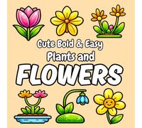 Cute Bold & Easy Plants and Flowers: Large Print Botanical Coloring Pages with Thick Outlines, Simple Designs, and Beautiful Nature-Inspired Illustrations
