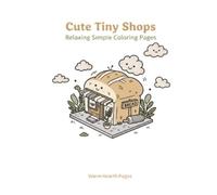 Cute, Bold & Easy: Tiny Shops Coloring Book: A Relaxing Coloring Book of Adorable Storefronts and Cozy Corners