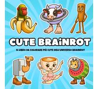 Cute Brainrot Il libro da colorare più cute dell’universo Brainrot: Il libro da colorare più cute e virale del momento. Se dico Tralarero e sai cosa ... e unisciti al brainrot più amato di TikTok.