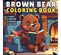 Cute Brown Bear Coloring Book Gift for Adults Kids Men Women Young Boys Girls Teens Cool Cozy Teddy Bear Coloring Activity Book for Children Grizzly ... Stress Relief Relaxation Bear Coloring Pages
