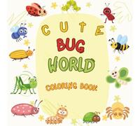 Cute Bug World Coloring Book: 31 Adorable Bug-Themed Coloring Pages for Toddlers and Preschoolers | Perfect for Boys and Girls | Kawaii Insects, Spiders, and More