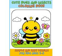 Cute Bugs and Insects Coloring Book: Simple and Easy Designs for Kids Ages 3-5