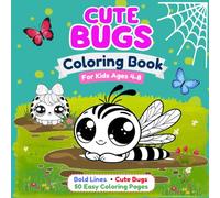 Cute Bugs Coloring Book for Kids Ages 4-8: 50 Easy Coloring Pages with Bold Lines, Adorable Bugs, Crawly Friends, and Tiny Creatures
