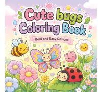 Cute Bugs Coloring Book for Kids: Bold and Easy Designs with Bees, Butterflies, and Insects for Toddlers Ages 3-6