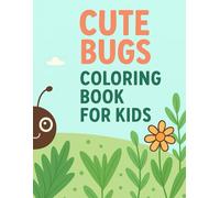 Cute Bugs Coloring Book for Kids: Fun and Easy Insect Coloring Pages for Kids Ages 3-8